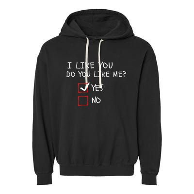 I Like You Do You Like Me Yes Or No Cute Conversation Starter Romantic Humor Garment-Dyed Fleece Hoodie