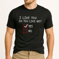 I Like You Do You Like Me Yes Or No Cute Conversation Starter Romantic Humor Performance Shirt