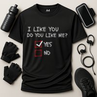 I Like You Do You Like Me Yes Or No Cute Conversation Starter Romantic Humor Performance Shirt