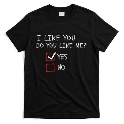 I Like You Do You Like Me Yes Or No Cute Conversation Starter Romantic Humor T-Shirt