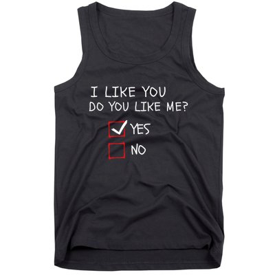 I Like You Do You Like Me Yes Or No Cute Conversation Starter Romantic Humor Tank Top