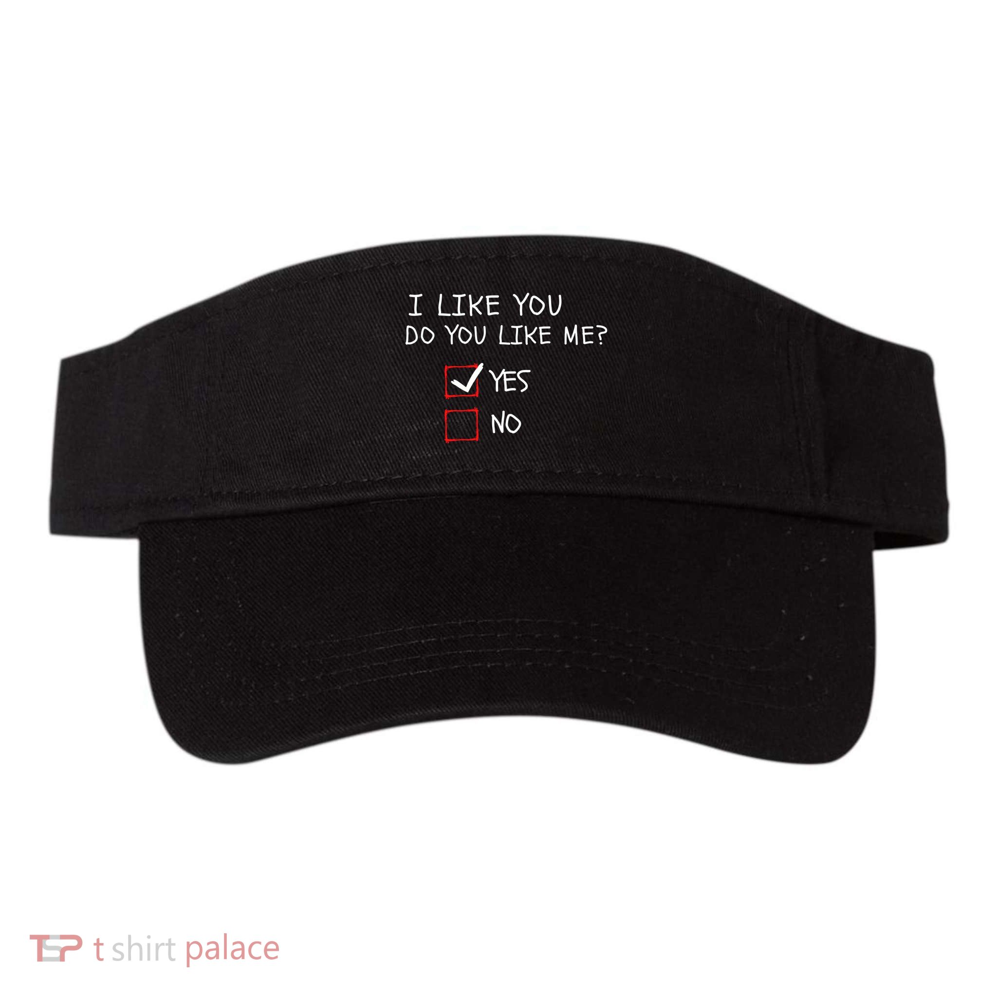 I Like You Do You Like Me Yes Or No Cute Conversation Starter Romantic Humor Visor