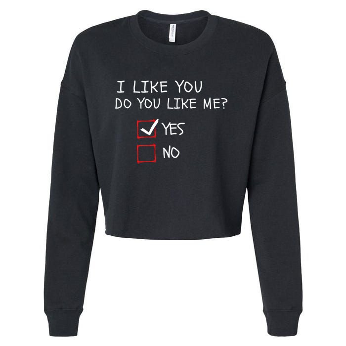 I Like You Do You Like Me Yes Or No Cute Conversation Starter Romantic Humor Cropped Pullover Crew