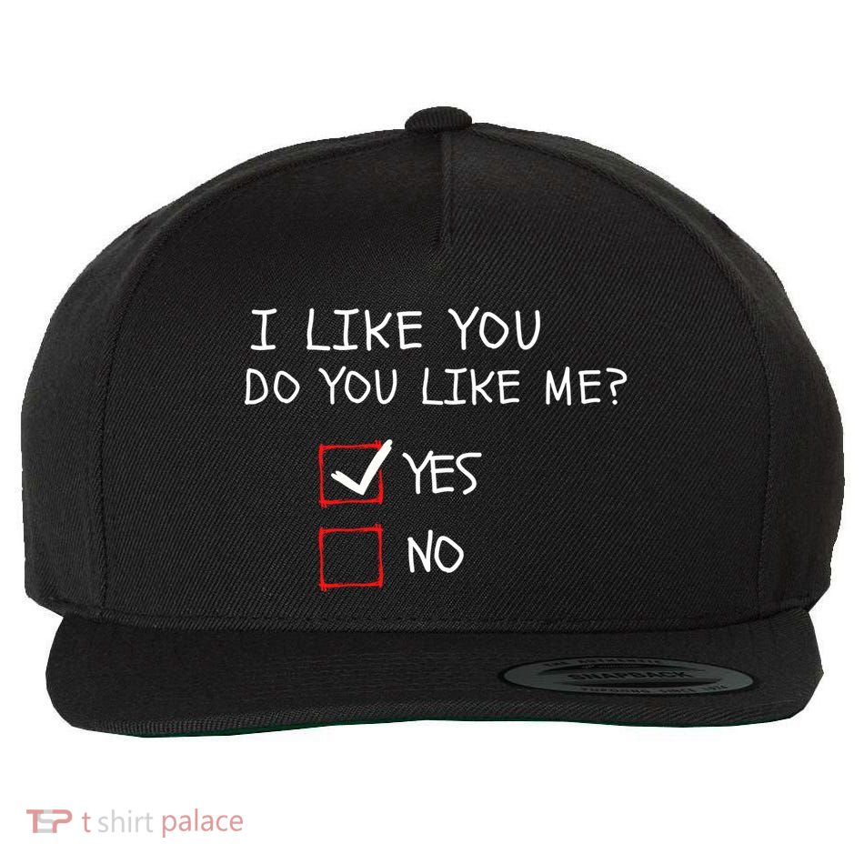 I Like You Do You Like Me Yes Or No Cute Conversation Starter Romantic Humor Wool Snapback Cap