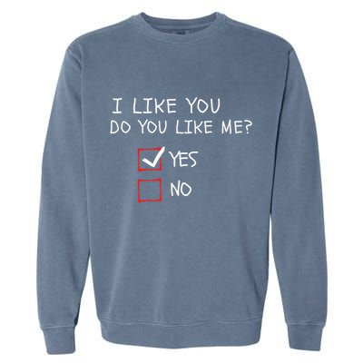 I Like You Do You Like Me Yes Or No Cute Conversation Starter Romantic Humor Garment-Dyed Sweatshirt