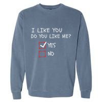 I Like You Do You Like Me Yes Or No Cute Conversation Starter Romantic Humor Garment-Dyed Sweatshirt