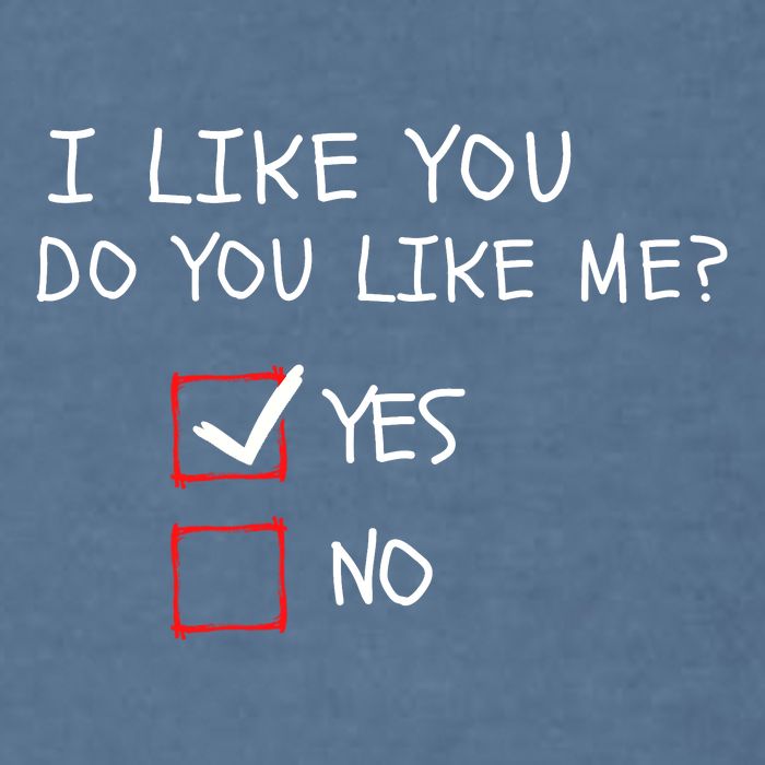 I Like You Do You Like Me Yes Or No Cute Conversation Starter Romantic Humor Garment-Dyed Sweatshirt
