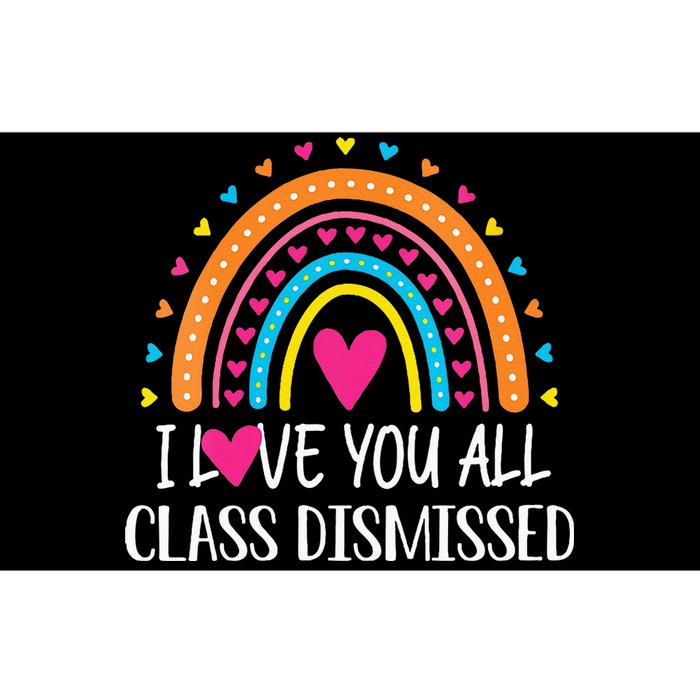 I Love You All Class Dismissed Last Day Of School Teacher Bumper Sticker