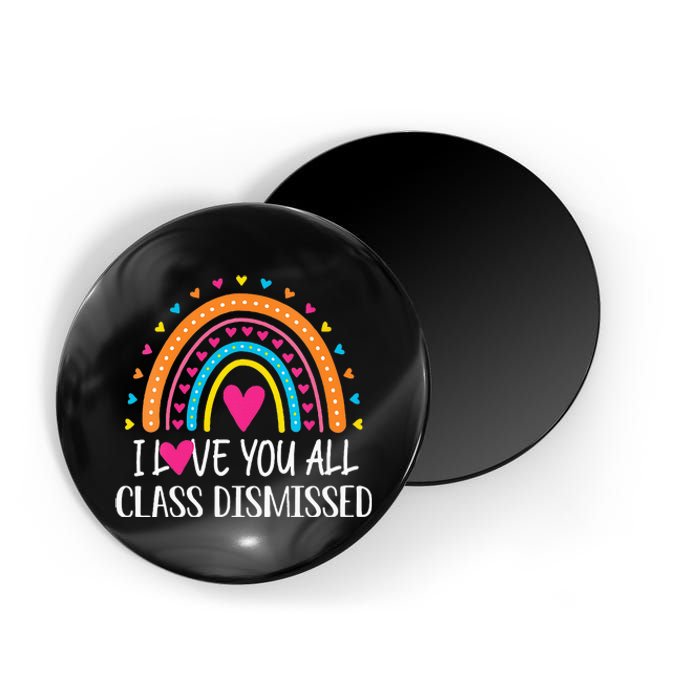 I Love You All Class Dismissed Last Day Of School Teacher Magnet