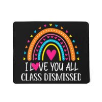 I Love You All Class Dismissed Last Day Of School Teacher Mousepad