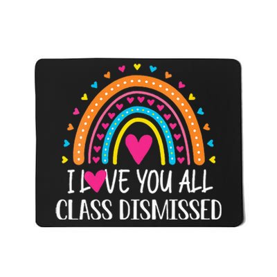 I Love You All Class Dismissed Last Day Of School Teacher Mousepad