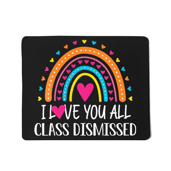 I Love You All Class Dismissed Last Day Of School Teacher Mousepad