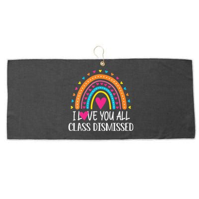 I Love You All Class Dismissed Last Day Of School Teacher Large Microfiber Waffle Golf Towel