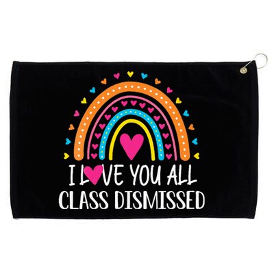 I Love You All Class Dismissed Last Day Of School Teacher Grommeted Golf Towel