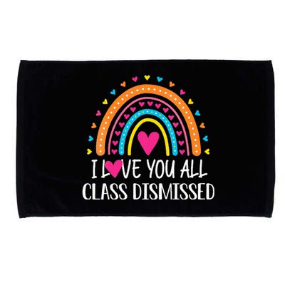 I Love You All Class Dismissed Last Day Of School Teacher Microfiber Hand Towel