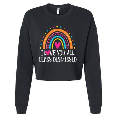 I Love You All Class Dismissed Last Day Of School Teacher Cropped Pullover Crew