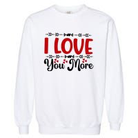 I Love You More, Funny Valentine, Valentine White, Valentine Garment-Dyed Sweatshirt