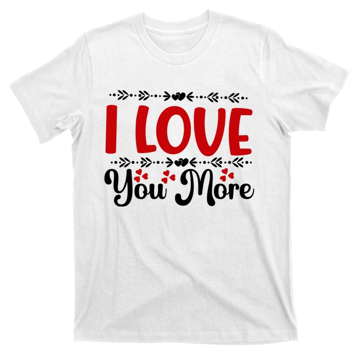 I Love You More, Funny Valentine, Valentine White, Valentine T-Shirt