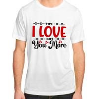 I Love You More, Funny Valentine, Valentine White, Valentine Adult ChromaSoft Performance T-Shirt