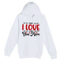 I Love You More, Funny Valentine, Valentine White, Valentine Premium Pullover Hoodie