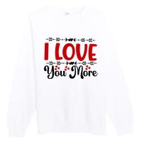 I Love You More, Funny Valentine, Valentine White, Valentine Premium Crewneck Sweatshirt