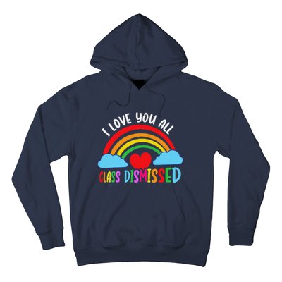 I Love You All Class Dismissed Teacher Last Day Of School Hoodie