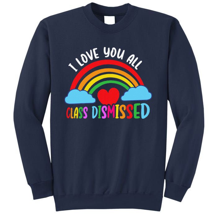 I Love You All Class Dismissed Teacher Last Day Of School Sweatshirt