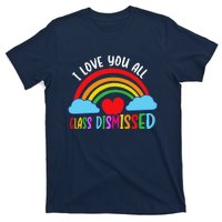 I Love You All Class Dismissed Teacher Last Day Of School T-Shirt