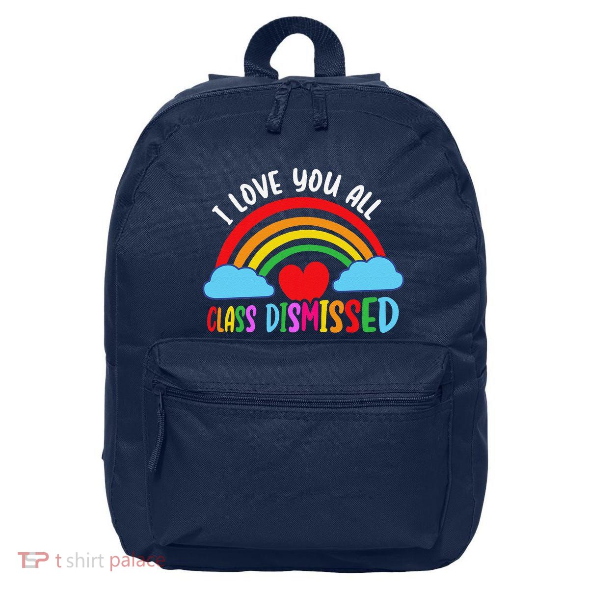 I Love You All Class Dismissed Teacher Last Day Of School 16 in Basic Backpack