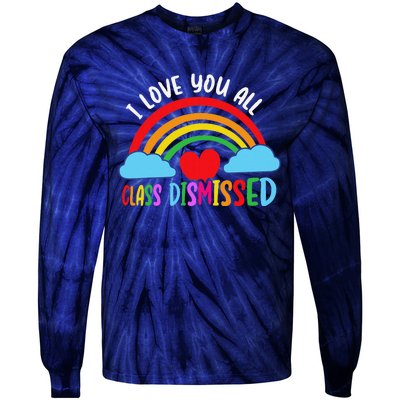 I Love You All Class Dismissed Teacher Last Day Of School Tie-Dye Long Sleeve Shirt