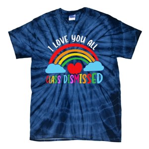 I Love You All Class Dismissed Teacher Last Day Of School Tie-Dye T-Shirt