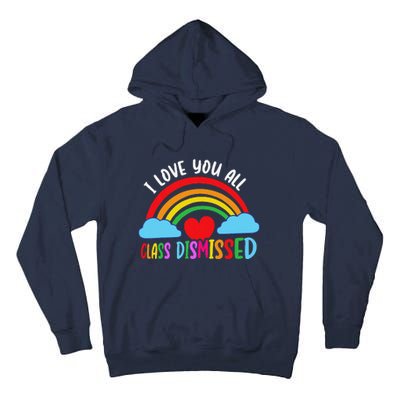 I Love You All Class Dismissed Teacher Last Day Of School Tall Hoodie