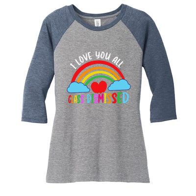 I Love You All Class Dismissed Teacher Last Day Of School Women's Tri-Blend 3/4-Sleeve Raglan Shirt