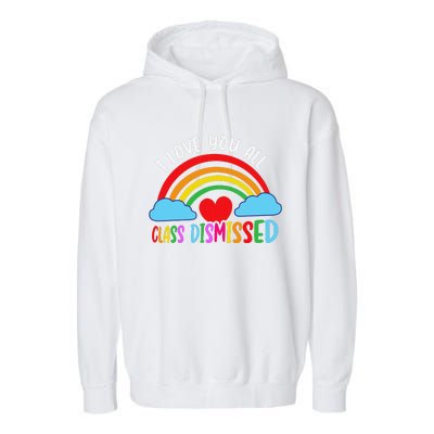 I Love You All Class Dismissed Teacher Last Day Of School Garment-Dyed Fleece Hoodie