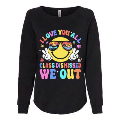 I Love You All Class Dismissed Teachers Last Day Of School Womens California Wash Sweatshirt