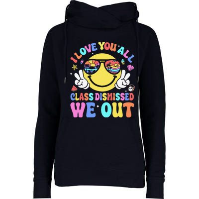 I Love You All Class Dismissed Teachers Last Day Of School Womens Funnel Neck Pullover Hood