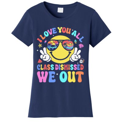 I Love You All Class Dismissed Teachers Last Day Of School Women's T-Shirt