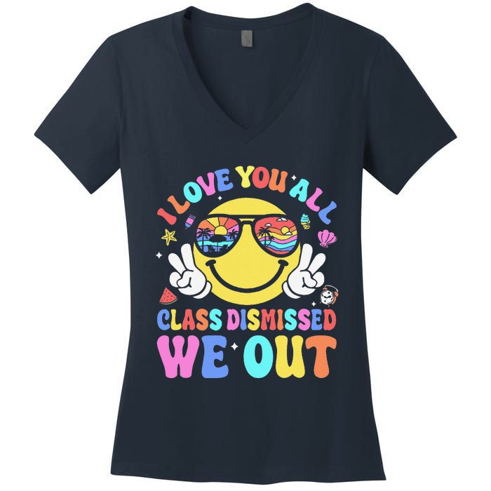 I Love You All Class Dismissed Teachers Last Day Of School Women's V-Neck T-Shirt