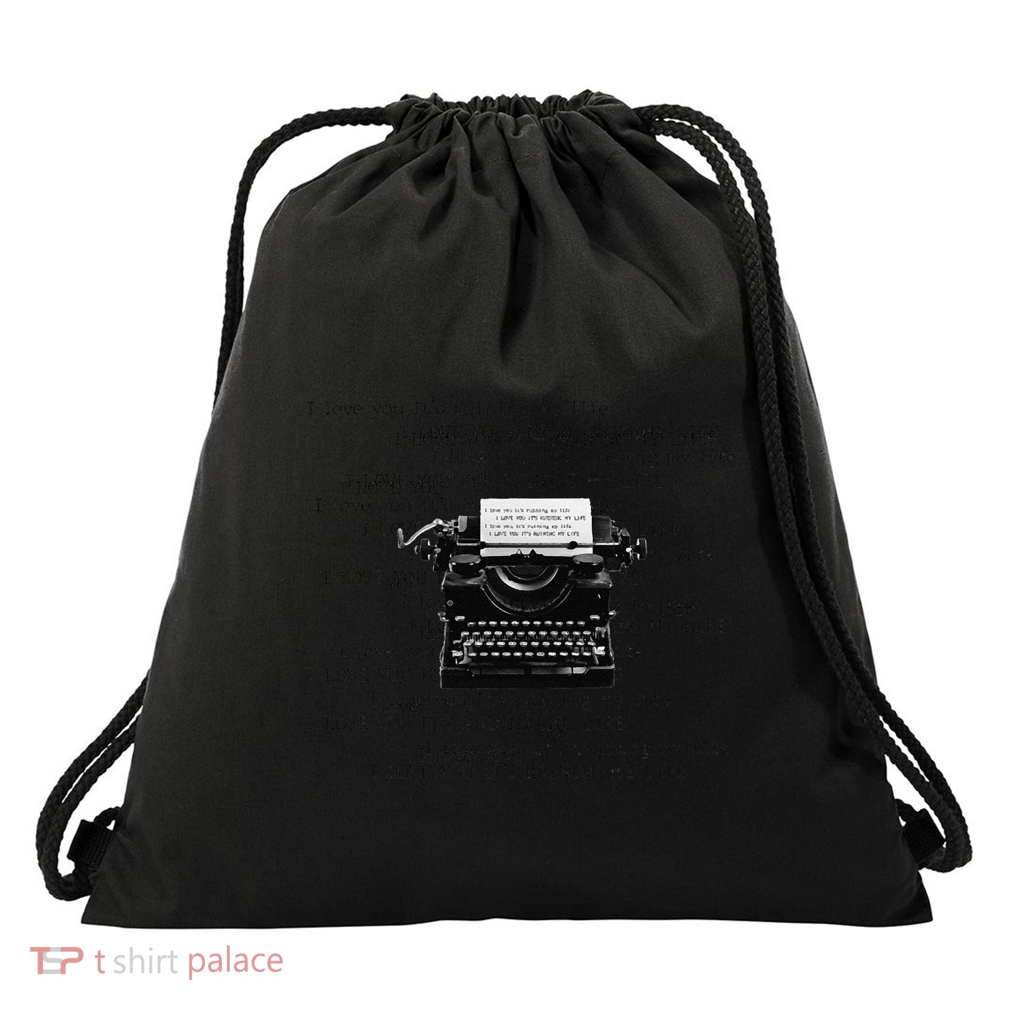 I Love You ItS Ruining My Life Typewriter Quotes Drawstring Bag