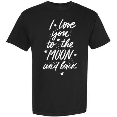 I Love You To The Moon And Back Cute Romantic Garment-Dyed Heavyweight T-Shirt