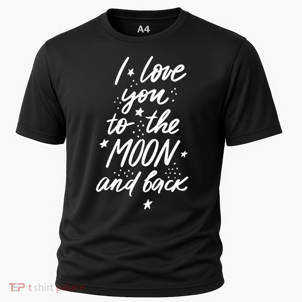I Love You To The Moon And Back Cute Romantic Performance Shirt