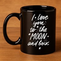I Love You To The Moon And Back Cute Romantic 11oz C Handle Ceramic Mug