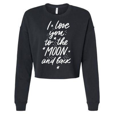 I Love You To The Moon And Back Cute Romantic Cropped Pullover Crew