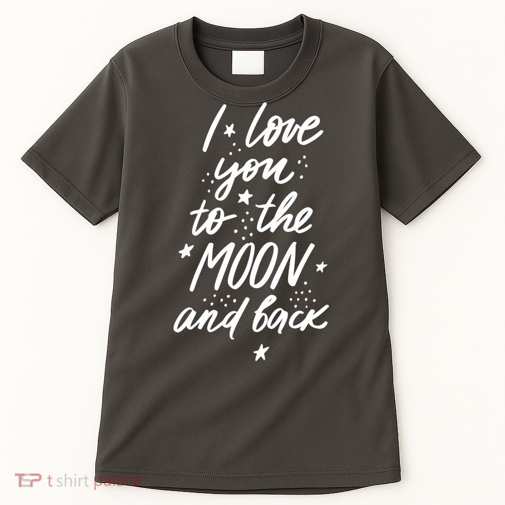 I Love You To The Moon And Back Cute Romantic Tall T-Shirt
