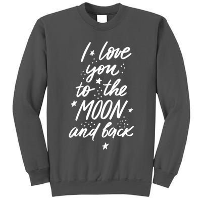 I Love You To The Moon And Back Cute Romantic Tall Sweatshirt