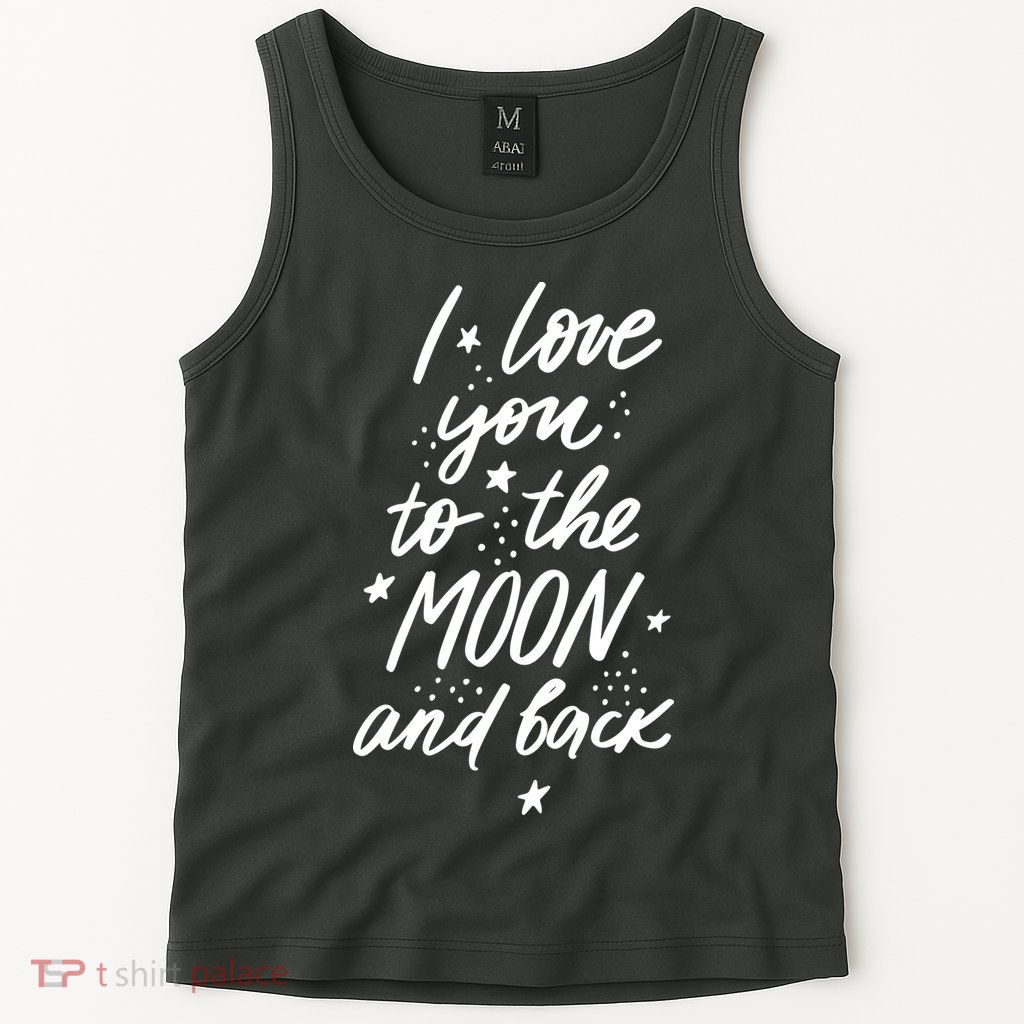I Love You To The Moon And Back Cute Romantic Tank Top