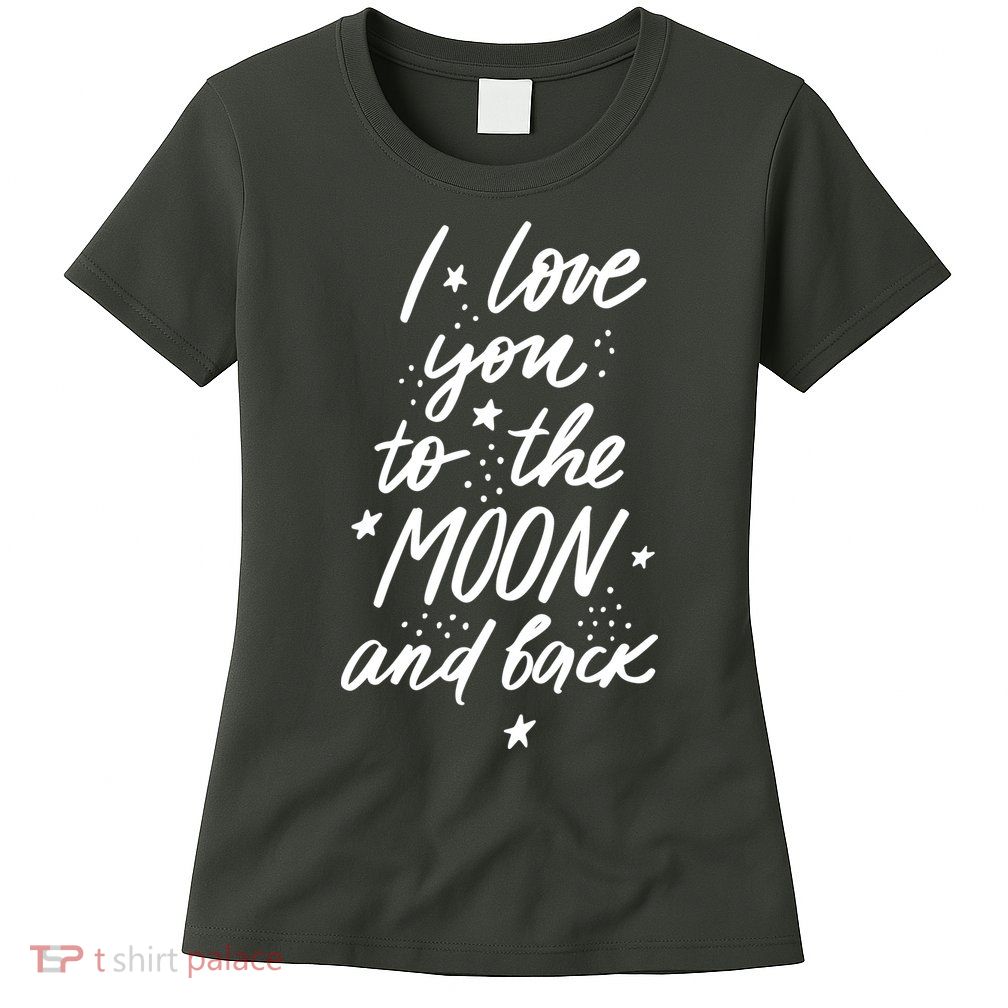I Love You To The Moon And Back Cute Romantic Womens T-Shirt