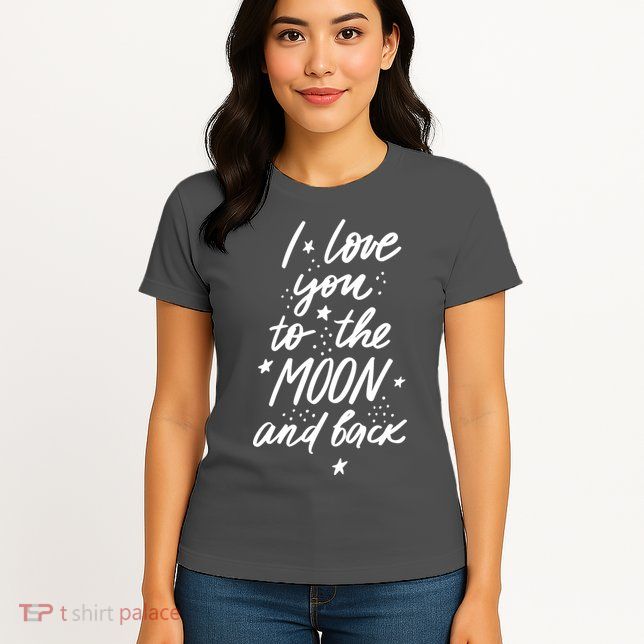 I Love You To The Moon And Back Cute Romantic Womens T-Shirt