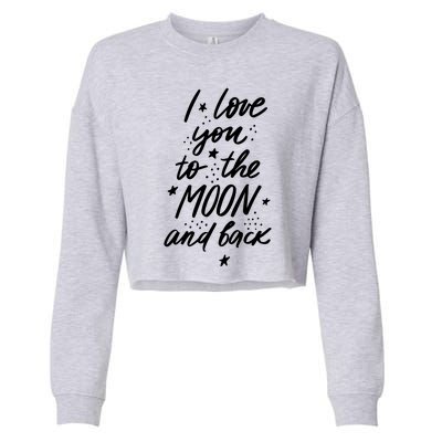 I Love You To The Moon And Back Cute Romantic Cropped Pullover Crew