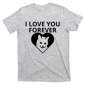 I Love You Forever Cat Valentines Day Funny T-Shirt